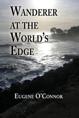 Wanderer at the World's Edge by O'Connor, Eugene
