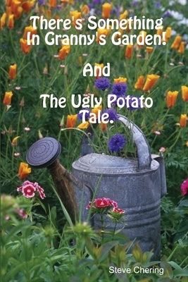 There's Something In Granny's Garden! by Chering, Steve
