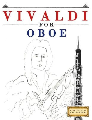 Vivaldi for Oboe: 10 Easy Themes for Oboe Beginner Book by Easy Classical Masterworks