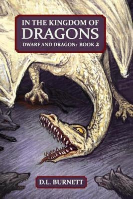 In The Kingdom Of Dragons: Dwarf And Dragon: An Epic Fantasy Adventure series by Burnett, D. L.