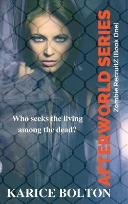 RecruitZ (Afterworld Series #1): Afterworld Series by Bolton, Karice