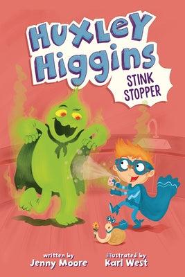 Huxley Higgins, Stink Stopper by Moore, Jenny