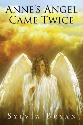 Anne's Angel Came Twice by Bryan, Sylvia