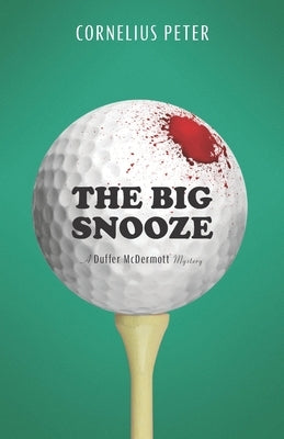 The Big Snooze: A Duffer McDermott Mystery by Peter, Cornelius