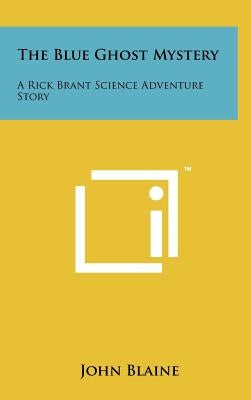 The Blue Ghost Mystery: A Rick Brant Science Adventure Story by Blaine, John