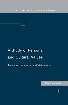 A Study of Personal and Cultural Values: American, Japanese, and Vietnamese by D'Andrade, R.