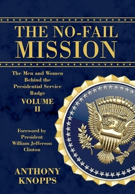 The No-Fail Mission: The Men and Women Behind the Presidential Service Badge Volume II by Knopps, Anthony