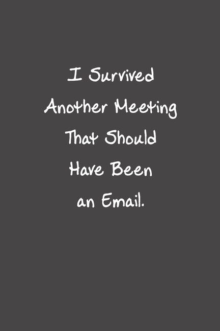 I Survived Another Meeting That Should Have Been An Email: Funny Office Gifts For Coworker by Vibe, Positive