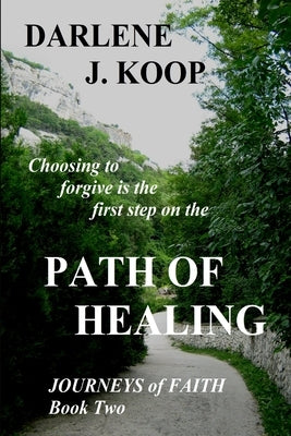 Path of Healing by Koop, Darlene J.