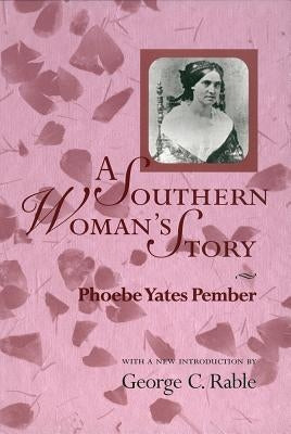 Southern Woman's Story by Pember, Phoebe Yates