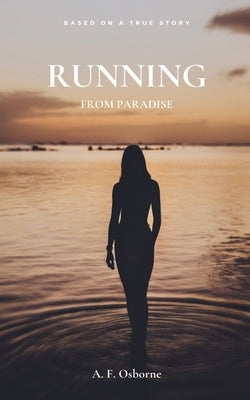 Running from Paradise by Osborne, A. F.
