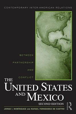 The United States and Mexico: Between Partnership and Conflict by Domínguez, Jorge I.