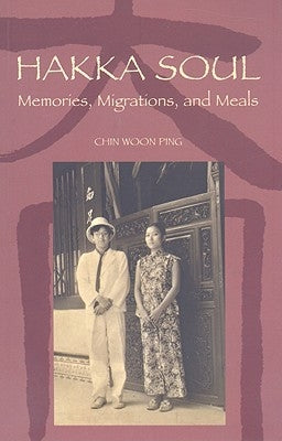 Hakka Soul: Memories, Migrations, and Meals by Chin, Woon Ping