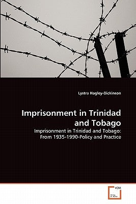 Imprisonment in Trinidad and Tobago by Hagley-Dickinson, Lystra