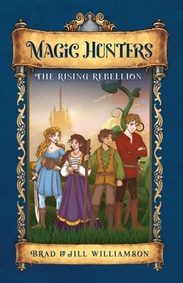 Magic Hunters: The Rising Rebellion by Williamson, Jill