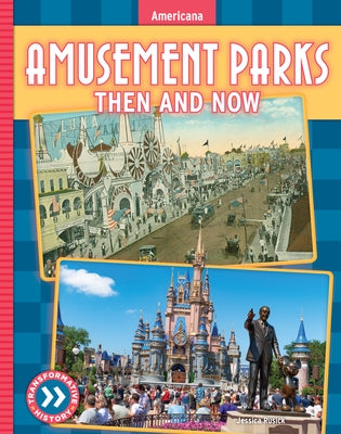 Amusement Parks: Then and Now by Rusick, Jessica