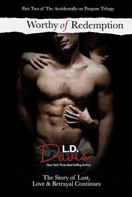 Worthy of Redemption: An Accidentally on Purpose Novel by Davis, L. D.