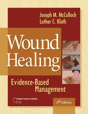 Wound Healing: Evidence-Based Management by McCulloch, Joseph