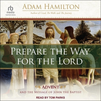 Prepare the Way for the Lord: Advent and the Message of John the Baptist by Hamilton, Adam