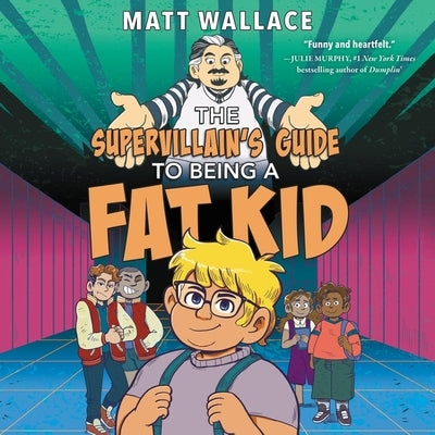 The Supervillain's Guide to Being a Fat Kid by Wallace, Matt