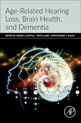 Age-Related Hearing Loss, Brain Health, and Dementia by Nuttall, Helen E.