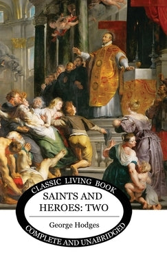 Saints and Heroes Vol 2 by Hodges, George