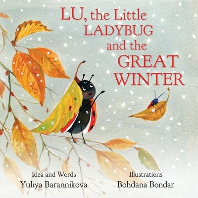 Lu, the Little Ladybug and the Great Winter by Bondar, Bohdana