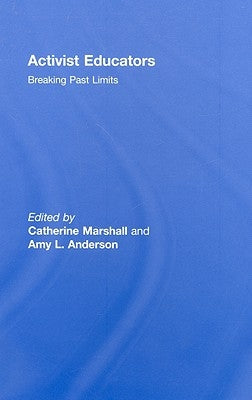 Activist Educators: Breaking Past Limits by Marshall, Catherine