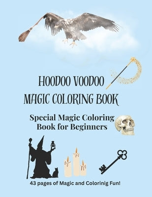 Hoodoo Voodoo Magic Coloring Book: May All Your Wishes Come True by Browdy, Gammons