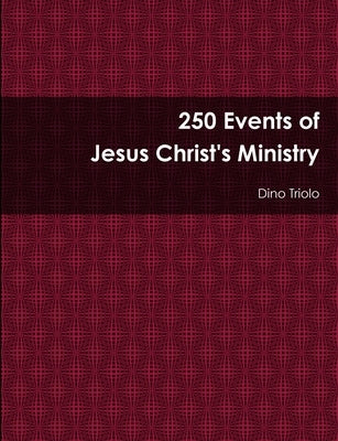 250 Events of Jesus Christ's Ministry by Triolo, Dino