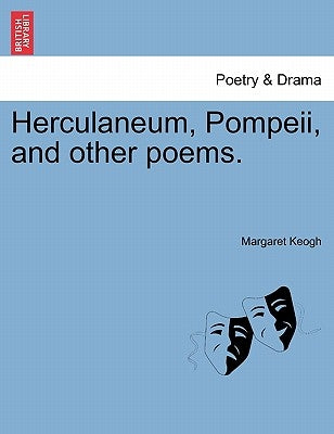 Herculaneum, Pompeii, and Other Poems. by Keogh, Margaret