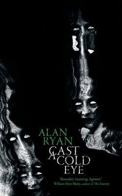 Cast a Cold Eye by Ryan, Alan