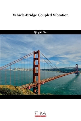 Vehicle-Bridge Coupled Vibration by Gao, Qingfei