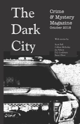 The Dark City Crime & Mystery Magazine: Volume 4, Issue 1 by Bell, Scott