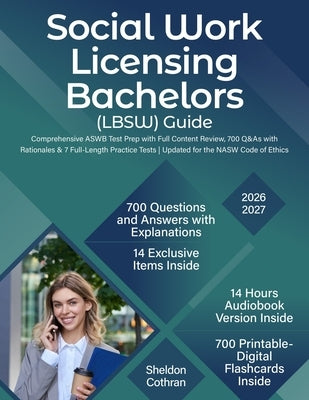 Social Work Licensing Bachelors (LBSW) Guide: Comprehensive ASWB Test Prep with Full Content Review, 700 Q&As with Rationales & 7 Full-Length Practice by Cothran, Sheldon