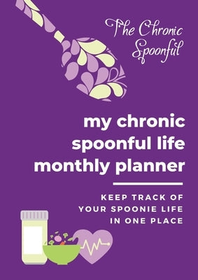My Chronic Spoonful Monthly Life Planner by Mahoney, Kelli