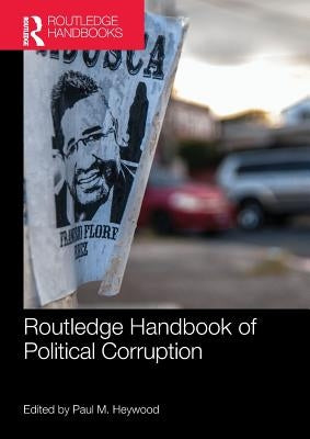 Routledge Handbook of Political Corruption by Heywood, Paul