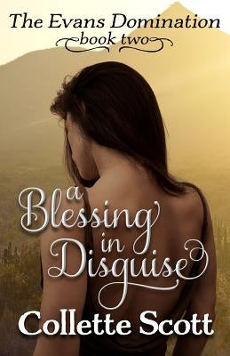 A Blessing in Disguise: The Evans Domination, Book Two by Scott, Collette