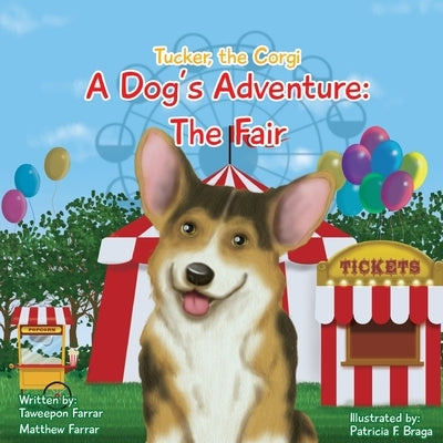 Tucker, the Corgi A Dog's Adventure: The Fair by Farrar, Taweepon