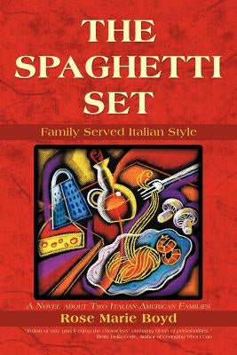 The Spaghetti Set: Family Served Italian Style by Boyd, Rose Marie