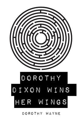 Dorothy Dixon Wins Her Wings by Wayne, Dorothy