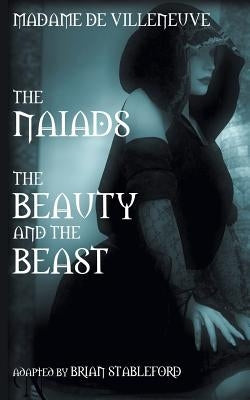 The Naiads * Beauty and the Beast by Barbot De Villeneuve, Gabrielle-Suzanne