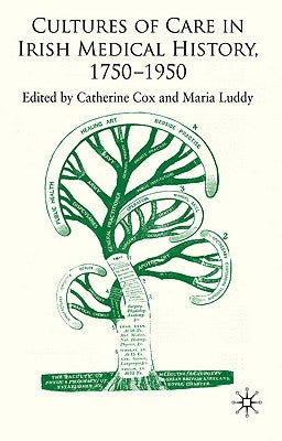 Cultures of Care in Irish Medical History, 1750-1970 by Cox, C.