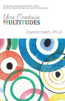 You Contain Multitudes by Iwen, Jayson