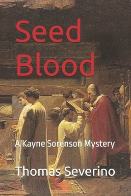 Seed Blood: A Kayne Sorenson Mystery by Severino, Thomas Paul