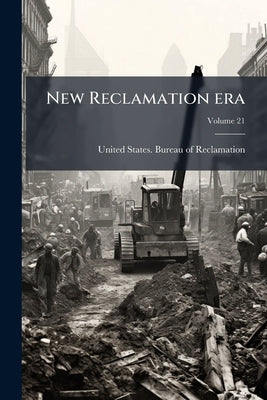 New Reclamation era by United States Bureau of Reclamation