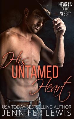 His Untamed Heart: The Cowboy's Christmas Reunion by Lewis, Jennifer
