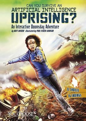 Can You Survive an Artificial Intelligence Uprising? by Doeden, Matt