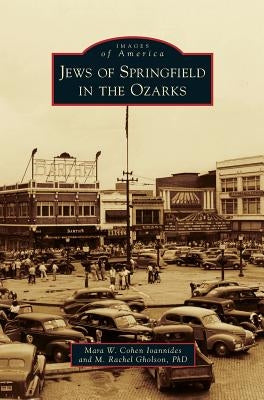 Jews of Springfield in the Ozarks by Ioannides, Mara W. Cohen