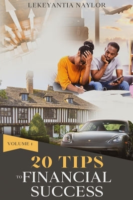 20 Tips To Financial Success by Naylor, Lekeyantia